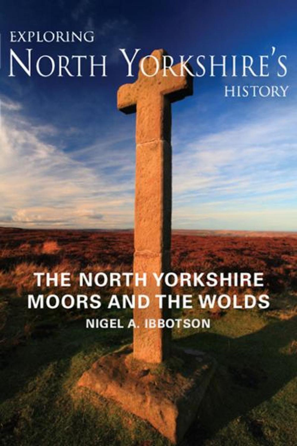 Big bigCover of Exploring North Yorkshire's History: North Yorkshire Moors and the Wolds