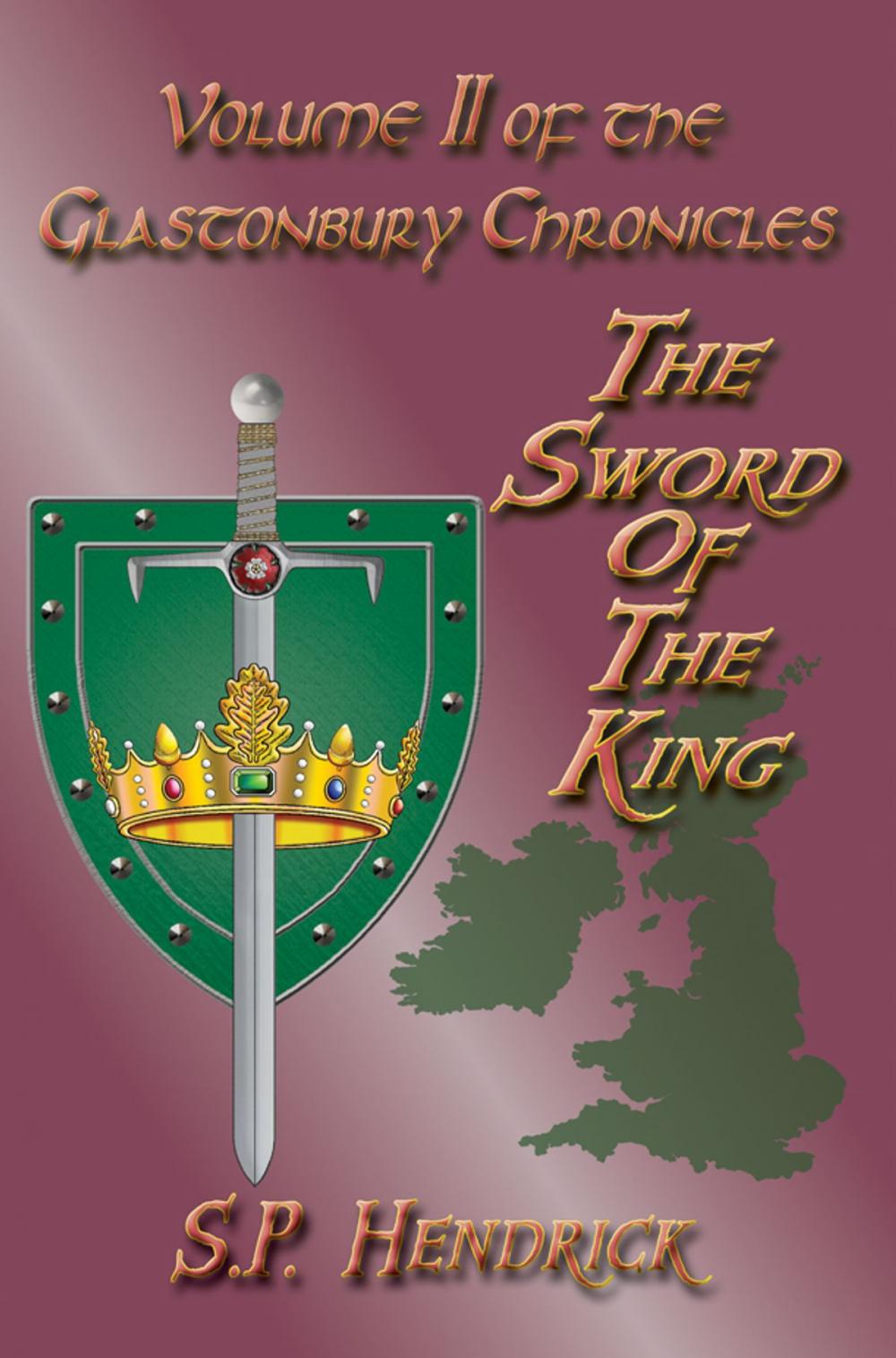 Big bigCover of The Sword of the King Volume II of the Glastonbury Chronicles