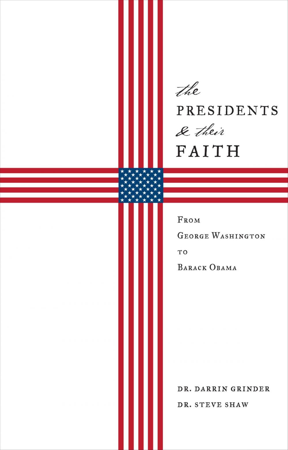 Big bigCover of The Presidents and Their Faith: From George Washington to Barack Obama