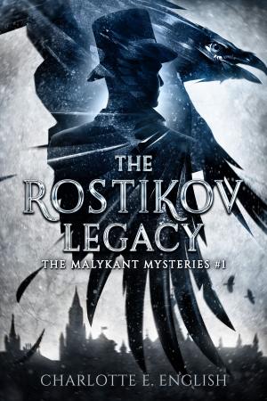 Cover of the book The Rostikov Legacy by Charlotte E. English