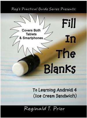 Cover of the book Fill In The Blanks To Learning Android 4 - Ice Cream Sandwich by C.V.Conner, Ph.D.