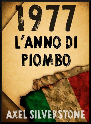 Cover of the book 1977: l'anno di piombo by Matteo Strukul, Marco Piva Dittrich