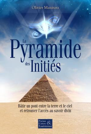 Cover of the book La pyramide des initiés by Olivier Manitara