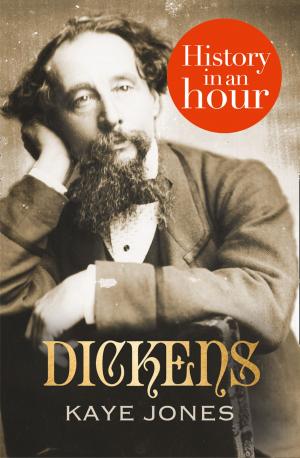 Cover of the book Dickens: History in an Hour by Jacky Newcomb