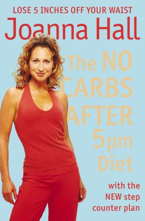 Cover of the book The No Carbs after 5pm Diet: With the new step counter plan by Terence A. Smart