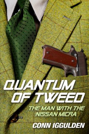 Cover of the book Quantum of Tweed: The Man with the Nissan Micra by Anne Sweazy-Kulju