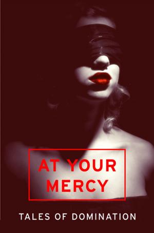 Book cover of At Your Mercy: Tales of Domination