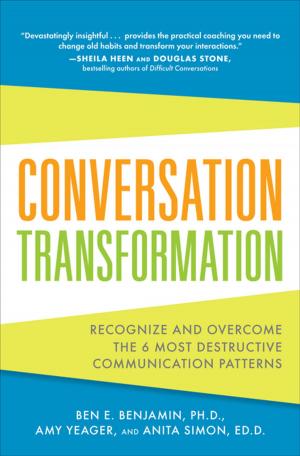 Book cover of Conversation Transformation: Recognize and Overcome the 6 Most Destructive Communication Patterns