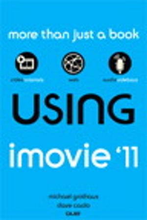 Cover of the book Using iMovie '11 by Schoun Regan, David Pugh editor