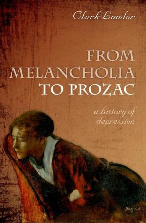 Cover of the book From Melancholia to Prozac by Chris Johnson, Sarah R. Anderson, Jon Dallimore, David Warrell, Chris Imray, James Moore, Shane Winser