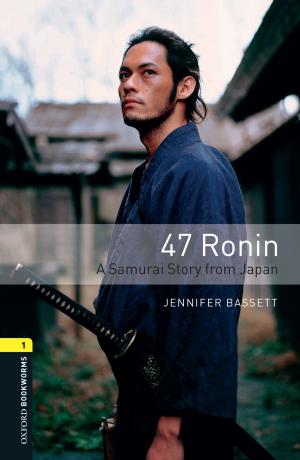 Cover of the book 47 Ronin A Samurai Story from Japan Level 1 Oxford Bookworms Library by David Potter