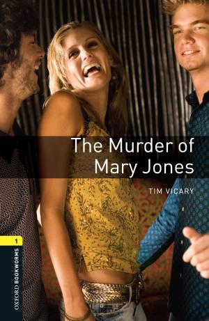 Cover of the book The Murder of Mary Jones Level 1 Oxford Bookworms Library by Sanjay Ruparelia
