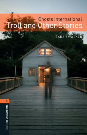 Cover of the book Ghosts International: Troll and Other Stories Level 2 Oxford Bookworms Library by James Keller