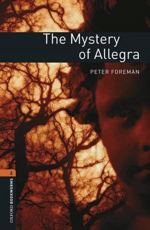 Cover of the book The Mystery of Allegra Level 2 Oxford Bookworms Library by Adam Ployd