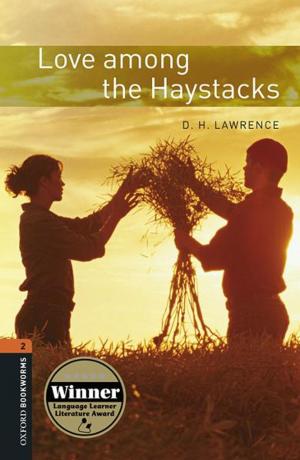 Cover of the book Love among the Haystacks Level 2 Oxford Bookworms Library by Deborah Tuerkheimer