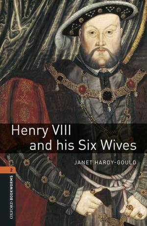 Book cover of Henry VIII and his Six Wives Level 2 Oxford Bookworms Library