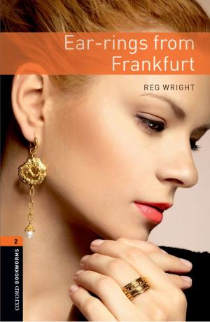 Cover of the book Ear-rings from Frankfurt Level 2 Oxford Bookworms Library by Edward Shorter, Max Fink