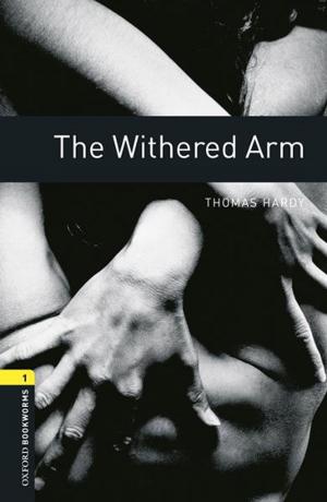 Cover of the book The Withered Arm Level 1 Oxford Bookworms Library by Dominic Symonds, Millie Taylor