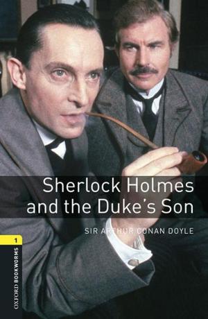Book cover of Sherlock Holmes and the Duke's Son Level 1 Oxford Bookworms Library