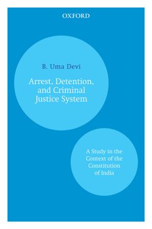 Cover of the book Arrest, Detention, and Criminal Justice System by B.R. Nanda