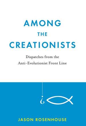 Cover of the book Among the Creationists:Dispatches from the Anti-Evolutionist Front Line by Lawrence Freedman