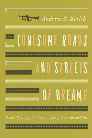 Cover of the book Lonesome Roads and Streets of Dreams by Trygve Throntveit