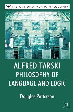 bigCover of the book Alfred Tarski: Philosophy of Language and Logic by 