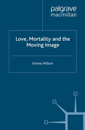 Cover of the book Love, Mortality and the Moving Image by Dallas Morning News Editors