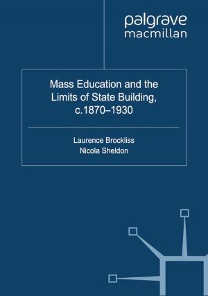 Cover of the book Mass Education and the Limits of State Building, c.1870-1930 by Marlis Schweitzer, Joanne Zerdy