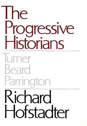 Cover of Progressive Historians by Richard Hofstadter, Knopf Doubleday Publishing Group
