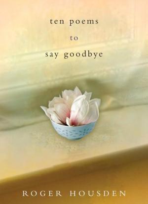 Cover of the book Ten Poems to Say Goodbye by Jack Nicholls