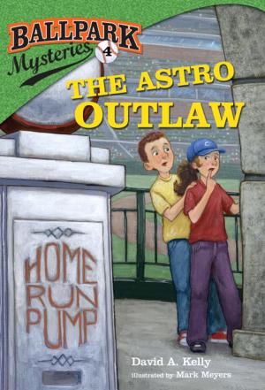 Cover of the book Ballpark Mysteries #4: The Astro Outlaw by David A. Kelly