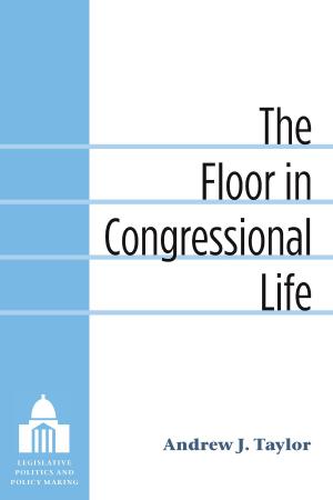 Cover of the book The Floor in Congressional Life by Blaine Pardoe