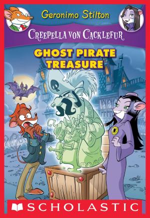 Cover of the book Creepella von Cacklefur #3: Ghost Pirate Treasure by Geronimo Stilton