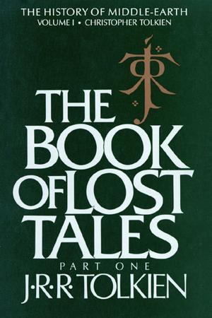 Cover of the book The Book of Lost Tales, Part One by Betsy R. Rosenthal