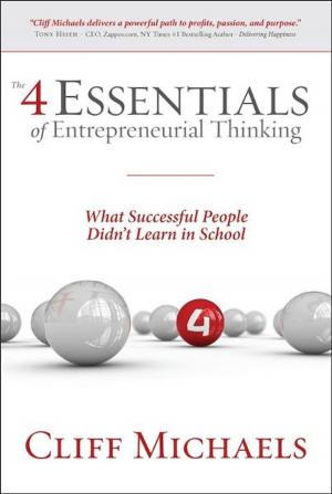 Cover of the book The 4 Essentials of Entrepreneurial Thinking: What Successful People Didn't Learn in School by Jim Rubens