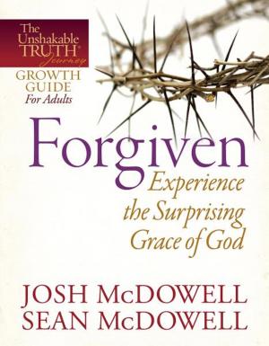 Cover of the book Forgiven--Experience the Surprising Grace of God by Stormie Omartian