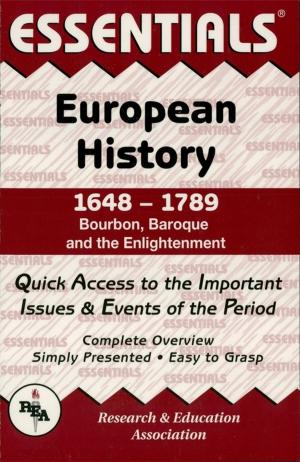 Cover of the book European History: 1648 to 1789 Essentials by Dr. Erin Mander, PhD, Leasha Barry, Ph.D., Laura Meiselman, Dr. Alicia Mendoza, Ed.D., Editors of REA, Tammy Powell, Chris A. Rose