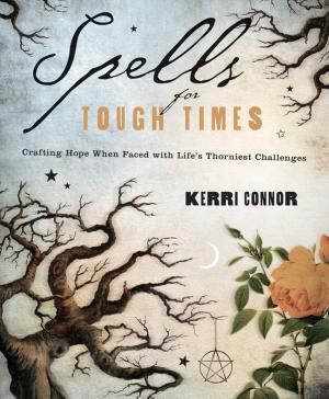 Cover of the book Spells for Tough Times: Crafting Hope When Faced With Life's Thorniest Challenges by Scott Cunningham
