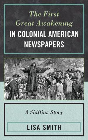 Cover of the book The First Great Awakening in Colonial American Newspapers by Sandra Joy