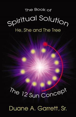 Cover of the book The Book of Spiritual Solution: He, She and the Tree by Shelley Glodowski