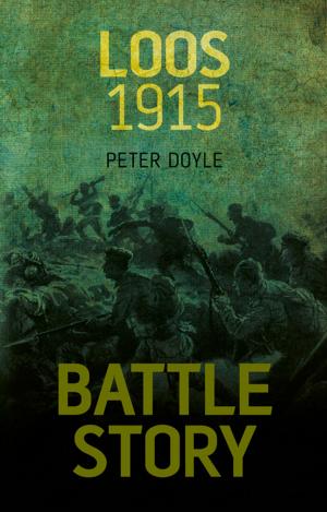 Cover of the book Battle Story: Loos 1915 by John Van der Kiste