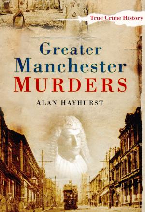 Cover of the book Greater Manchester Murders by Bob Clarke