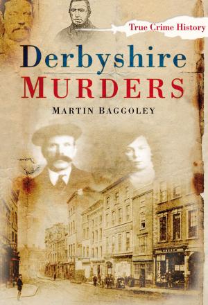 Cover of the book Derbyshire Murders by Anthony Tucker-Jones