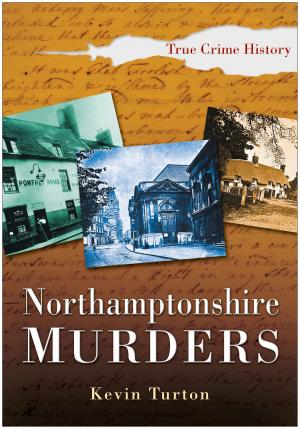 Cover of the book Northamptonshire Murders by David Eveleigh