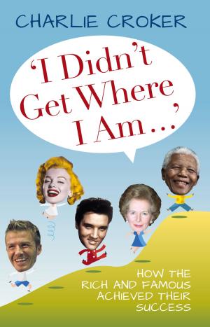 Cover of the book I Didn't Get Where I Am . . . by Geoff Holder