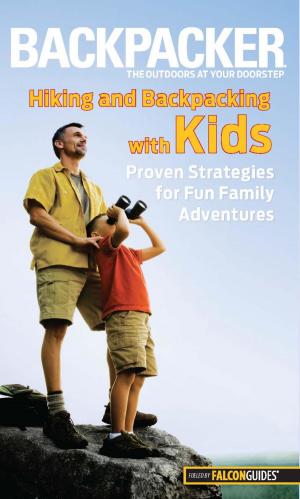 Cover of the book Backpacker Magazine's Hiking and Backpacking with Kids by Stacy Tornio, Ken Keffer