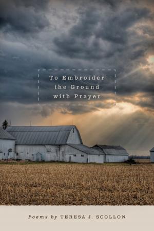 Cover of the book To Embroider the Ground with Prayer by Reza Nasserzadeh