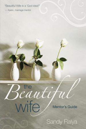 Cover of the book The Beautiful Wife Mentor's Guide by Dena Dyer, Tina Samples