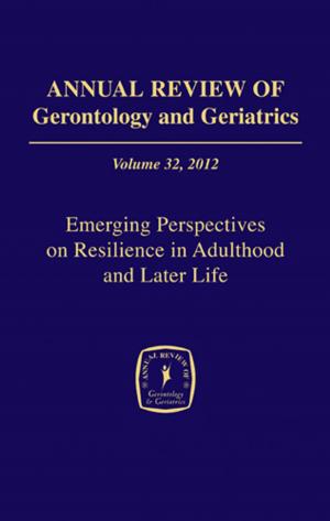 Cover of the book Annual Review of Gerontology and Geriatrics, Volume 32, 2012 by Sophia Dziegielewski, PhD, LCSW